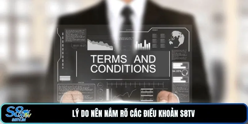 Lý do nên nắm rõ các điều khoản S8TV